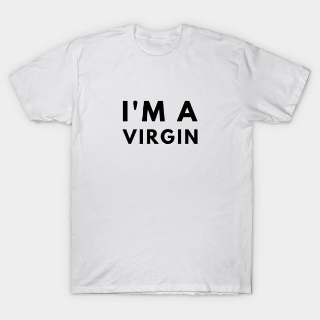 I'm A Virgin T-Shirt by officialdesign